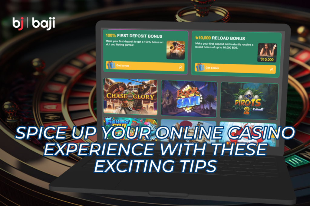 Spice Up Your Online Casino Experience with These Exciting Tips