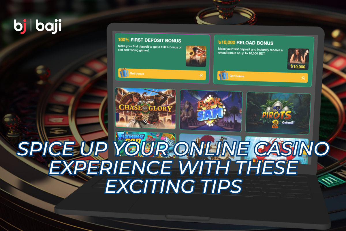 Spice Up Your Online Casino Experience with These Exciting Tips