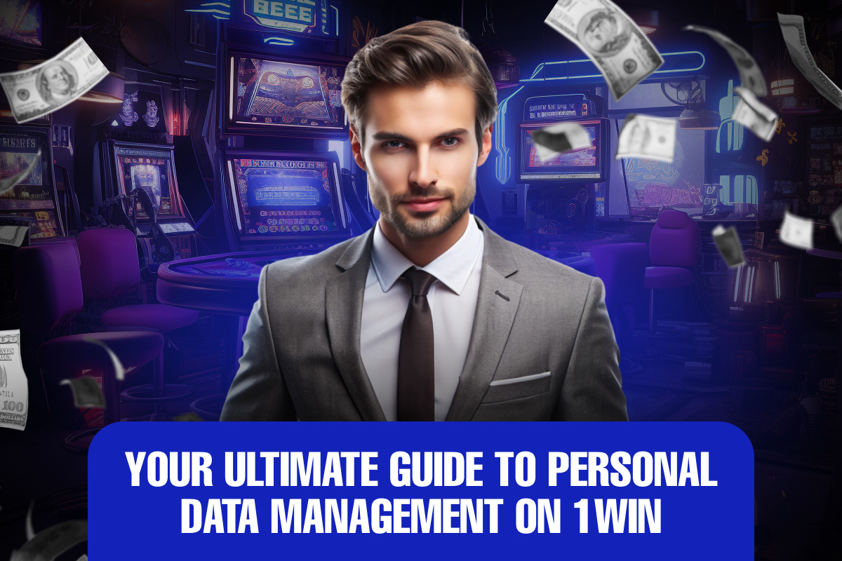 Your Ultimate Guide to Personal Data Management on 1Win