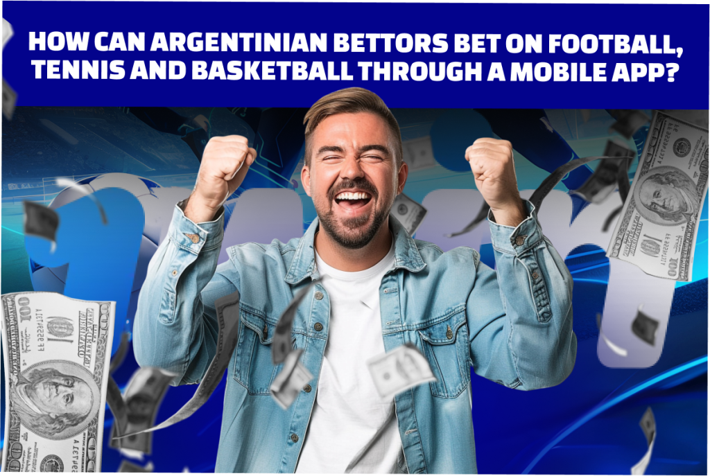 How Can Argentinian Bettors Bet Through a Mobile App?