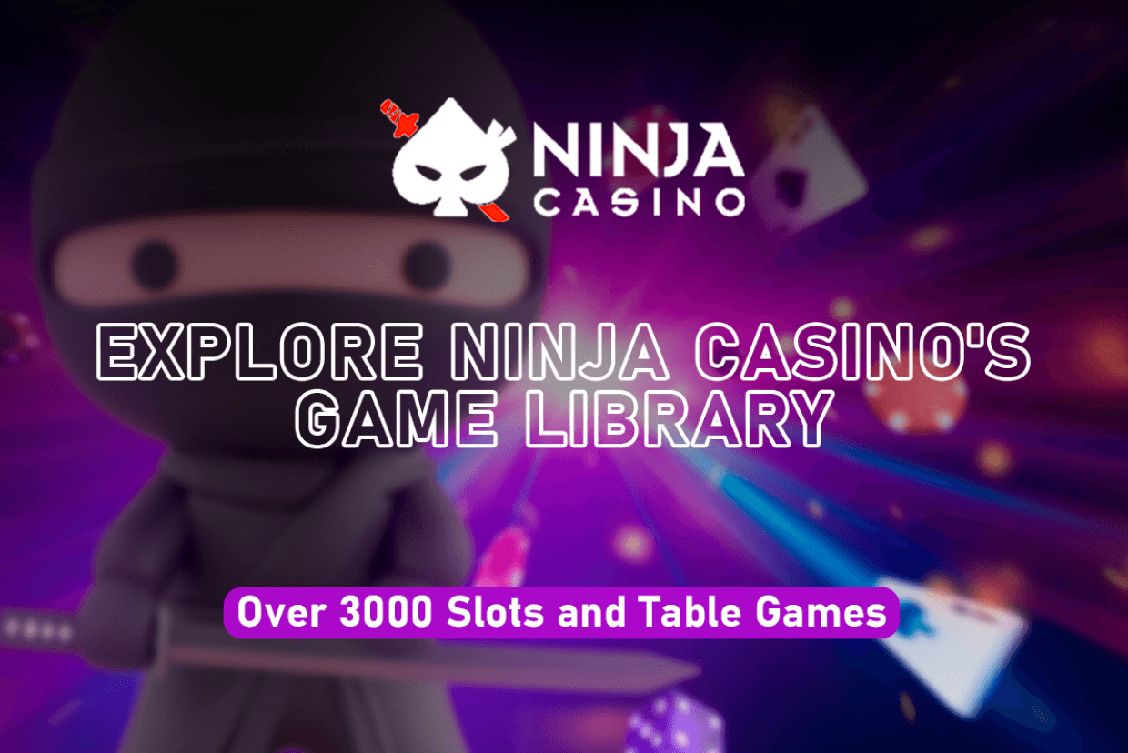 Explore Ninja Casino’s Game Library: Over 3000 Slots and Table Games